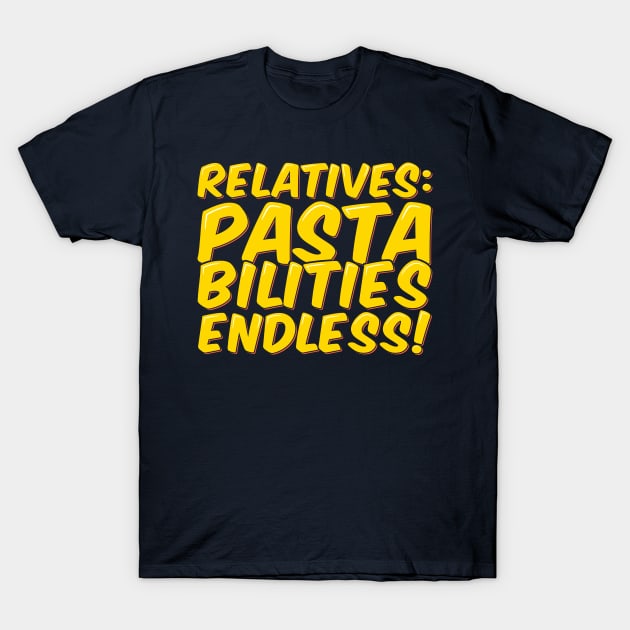 Funny Family Pasta-bilities Unlimited Reunion T-Shirt by ardp13